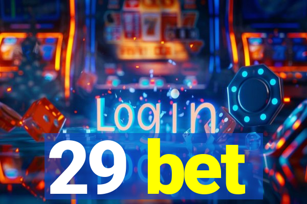 29 bet